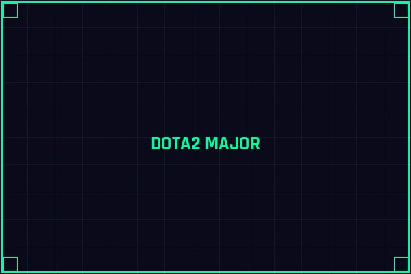 DOTA2 Major赛事分析 - 雷竞技
